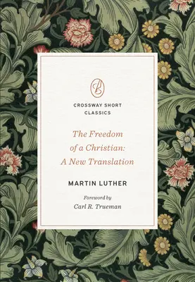 A keresztény szabadsága: A New Translation - The Freedom of a Christian: A New Translation