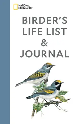 National Geographic Birder's Life List and Journal (A madarászok életének listája és naplója) - National Geographic Birder's Life List and Journal