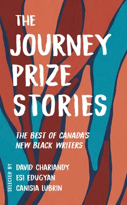 The Journey Prize Stories 33: A kanadai új fekete írók legjobbjai - The Journey Prize Stories 33: The Best of Canada's New Black Writers