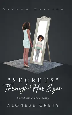 Titkok az ő szemével: igaz történet alapján - Secrets Through Her Eyes: based on a true story