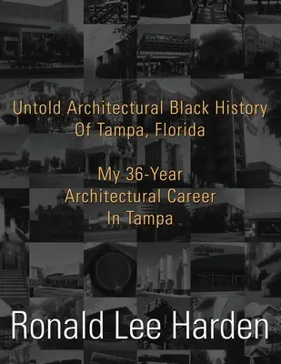 A floridai Tampa el nem mondott fekete építészeti története - Untold Architectural Black History Of Tampa, Florida