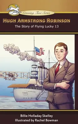 Hugh Armstrong Robinson: A repülő Lucky 13 története - Hugh Armstrong Robinson: The Story of Flying Lucky 13