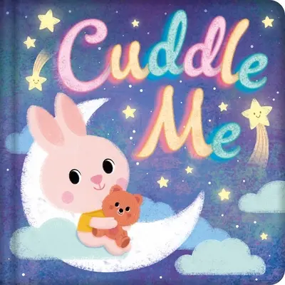 Cuddle Me: Párnázott táblás könyv - Cuddle Me: Padded Board Book