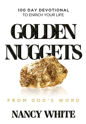 Aranyrögök Isten Igéjéből: 100 napos áhítat az életed gazdagítására - Golden Nuggets From God's Word: 100 Day Devotional to Enrich Your Life