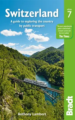 Switzerland: A Guide to Exploring the Country by Public Transport (Útmutató az ország tömegközlekedéssel való felfedezéséhez) - Switzerland: A Guide to Exploring the Country by Public Transport