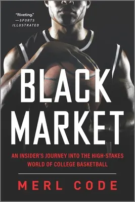 Fekete piac: Egy bennfentes utazása az egyetemi kosárlabda nagy tétekkel teli világába - Black Market: An Insider's Journey Into the High-Stakes World of College Basketball