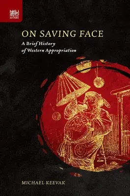 On Saving Face: A nyugati kisajátítás rövid története - On Saving Face: A Brief History of Western Appropriation