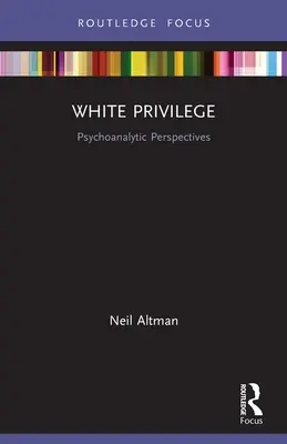 Fehér kiváltságok: Pszichoanalitikus perspektívák - White Privilege: Psychoanalytic Perspectives