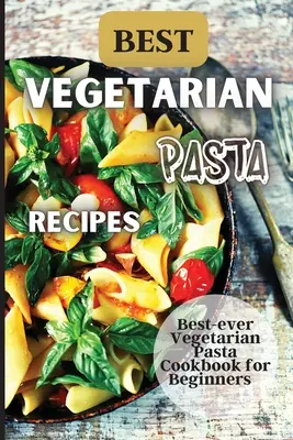 A legjobb vegetáriánus tésztareceptek: Gyere és fedezd fel az egészséges és ellenállhatatlan vegetáriánus tészta receptek világát! - Best Vegetarian Pasta Recipes: Come explore a world of healthy and irresistible vegetarian pasta recipes!