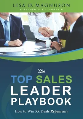 A TOP értékesítési vezető játékkönyve: Hogyan nyerj 5X üzleteket ismételten - The TOP Sales Leader Playbook: How to Win 5X Deals Repeatedly