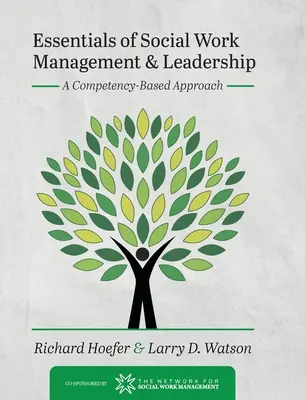 Essentials of Social Work Management and Leadership: Kompetencia-alapú megközelítés - Essentials of Social Work Management and Leadership: A Competency-Based Approach