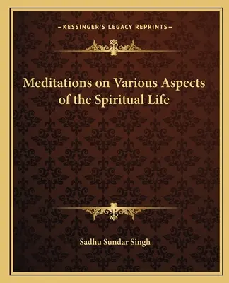 Meditációk a spirituális élet különböző aspektusairól - Meditations on Various Aspects of the Spiritual Life