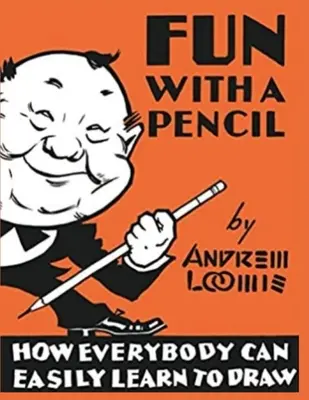 Fun With A Pencil: Hogyan tanulhat meg mindenki könnyedén rajzolni? - Fun With A Pencil: How Everybody Can Easily Learn to Draw