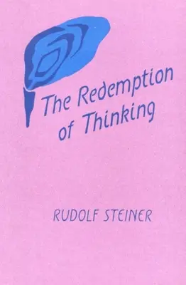 A gondolkodás megváltása: Tanulmány Aquinói Tamás filozófiájából (Cw 74) - The Redemption of Thinking: A Study in the Philosophy of Thomas Aquinas (Cw 74)