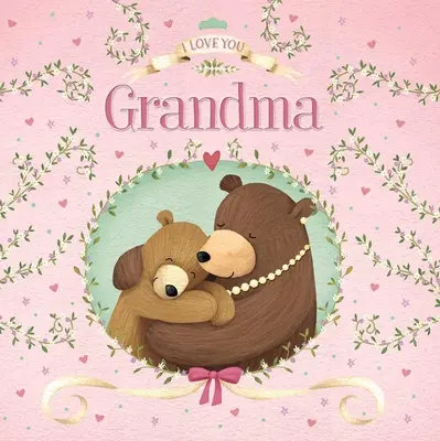 Szeretlek nagyi: Párnázott táblás könyv - I Love You Grandma: Padded Board Book