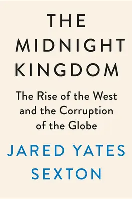 Az éjféli királyság: A hatalom, a paranoia és az eljövendő válság története - The Midnight Kingdom: A History of Power, Paranoia, and the Coming Crisis