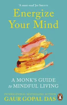 Energize Your Mind: A Monk's Guide to Mindful Living (Egy szerzetes útmutatója a tudatos élethez) - Energize Your Mind: A Monk's Guide to Mindful Living