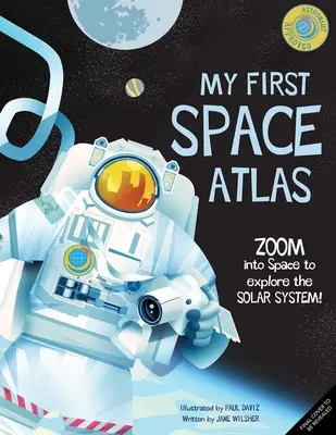 Az első űratlaszom: Zoom az űrbe, hogy felfedezd a Naprendszert és azon túl (Űrkönyvek gyerekeknek, űrkutatási szakkönyv) - My First Space Atlas: Zoom Into Space to Explore the Solar System and Beyond (Space Books for Kids, Space Reference Book)