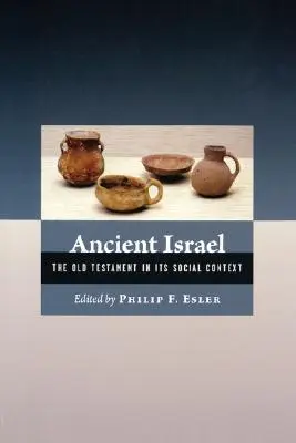 Az ókori Izrael: Az Ószövetség társadalmi kontextusában - Ancient Israel: The Old Testament in Its Social Context