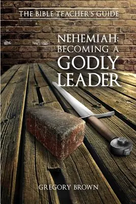 Nehemia: Isteni vezetővé válás - Nehemiah: Becoming a Godly Leader