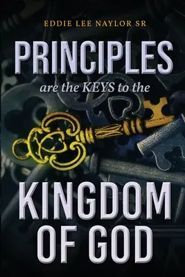 Az elvek az Isten Királyságának kulcsai - Principles Are The Keys To The Kingdom Of God