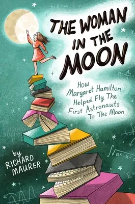 A nő a Holdon: Hogyan segített Margaret Hamilton az első űrhajósokat a Holdra juttatni - The Woman in the Moon: How Margaret Hamilton Helped Fly the First Astronauts to the Moon