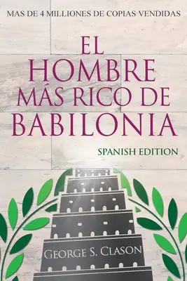 El Hombre Ms Rico De Babilonia - A leggazdagabb ember Babilonban - spanyol kiadás - El Hombre Ms Rico De Babilonia - Richest Man In Babylon - Spanish Edition