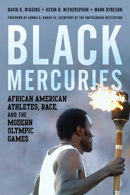 Black Mercuries: African American Athletes, Race, and the Modern Olympic Games (Afroamerikai sportolók, faji hovatartozás és a modern olimpiai játékok) - Black Mercuries: African American Athletes, Race, and the Modern Olympic Games