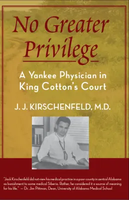 Nincs nagyobb kiváltság: Egy jenki orvos Cotton király udvarában - No Greater Privilege: A Yankee Physician in King Cotton's Court