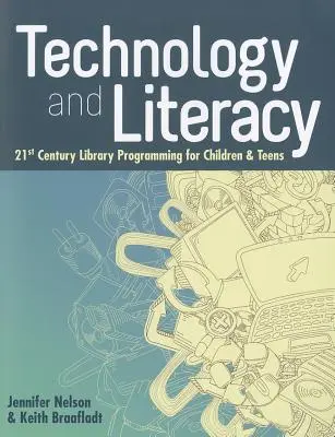 Technológia és műveltség: 21. századi könyvtári programozás gyerekeknek és tizenéveseknek - Technology and Literacy: 21st Century Library Programming for Children & Teens