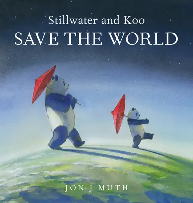 Stillwater és Koo megmentik a világot (Stillwater és barátai könyv) - Stillwater and Koo Save the World (a Stillwater and Friends Book)