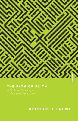 A hit útja: A szövetség és a törvény bibliai teológiája - The Path of Faith: A Biblical Theology of Covenant and Law