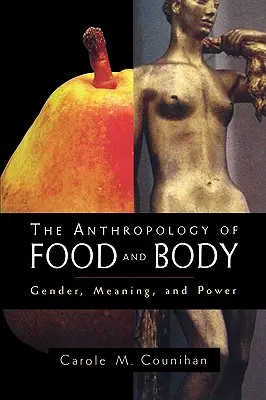 Az étel és a test antropológiája: Nemek, jelentés és hatalom - The Anthropology of Food and Body: Gender, Meaning and Power