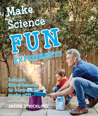 Szórakoztasd a tudományt: Kísérletek - Make Science Fun: Experiments