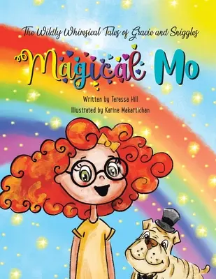 The Wildly Whimsical Tales of Gracie and Sniggles: Varázslatos Mo - The Wildly Whimsical Tales of Gracie and Sniggles: Magical Mo