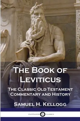 A Leviticus könyve: A klasszikus ószövetségi kommentár és történelem - The Book of Leviticus: The Classic Old Testament Commentary and History