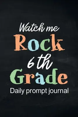 Watch Me Rock 6th Grade Daily Prompt Journal: Writing Diary Guided Positive Thinking, Daily Gratitude Journal, Mindfulness Journal, Fun Libs