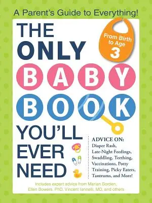 Az egyetlen babakönyv, amire valaha is szükséged lesz: Szülői útmutató mindenhez! - The Only Baby Book You'll Ever Need: A Parent's Guide to Everything!