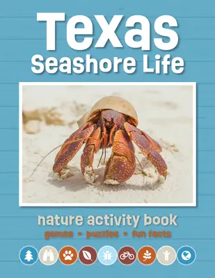 Texas Seashore Life Nature Activity Book: Játékok és tevékenységek a fiatal természetkedvelők számára - Texas Seashore Life Nature Activity Book: Games & Activities for Young Nature Enthusiasts