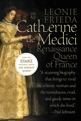 Medici Katalin: Franciaország reneszánsz királynője - Catherine de Medici: Renaissance Queen of France