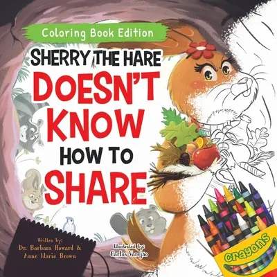 Sherry, a nyúl nem tudja, hogyan kell megosztani: Színezőkönyv kiadás - Sherry the Hare Doesn't Know How to Share: Coloring Book Edition