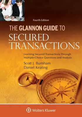 Glannon útmutató a biztosított ügyletekhez: Learning Secured Transactions Through Multiple-Choice Questions and Analysis (Biztosított ügyletek tanulása többszörös választási kérdéseken és elemzésen keresztül) - Glannon Guide to Secured Transactions: Learning Secured Transactions Through Multiple-Choice Questions and Analysis