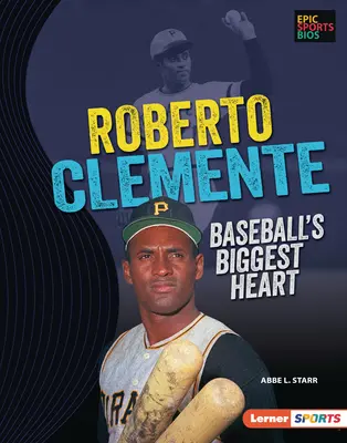 Roberto Clemente: Clemente: Baseball legnagyobb szíve - Roberto Clemente: Baseball's Biggest Heart