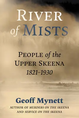 A ködök folyója: A Felső-Skeena lakói, 1821-1930 - River of Mists: People of the Upper Skeena, 1821-1930