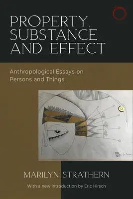 Tulajdon, szubsztancia és hatás: Antropológiai esszék személyekről és dolgokról - Property, Substance, and Effect: Anthropological Essays on Persons and Things