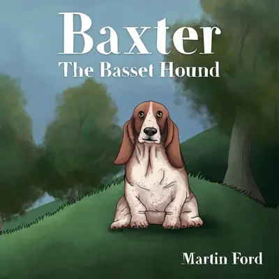 Baxter, a Basset Hound - Baxter the Basset Hound