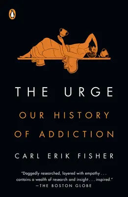 A késztetés: A függőség története - The Urge: Our History of Addiction