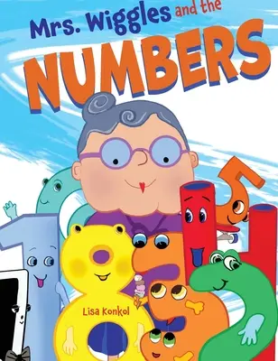 Mrs. Wiggles és a számok: Matematikai felolvasó képeskönyv, számolókönyv gyerekeknek - Mrs. Wiggles and the Numbers: Counting Book for Children, Math Read Aloud Picture Book