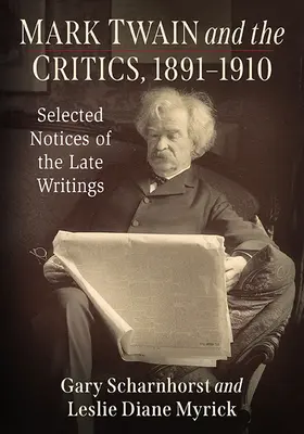 Mark Twain és a kritikusok, 1891-1910: Válogatott jegyzetek a kései írásokból - Mark Twain and the Critics, 1891-1910: Selected Notices of the Late Writings