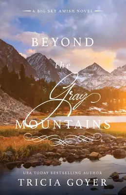 A szürke hegyeken túl: A Big Sky Amish Novel - Beyond the Gray Mountains: A Big Sky Amish Novel